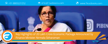 Key Highlights of 20 Lakh Crore Economic Package Announced by Finance Minister Nirmala Sitharaman