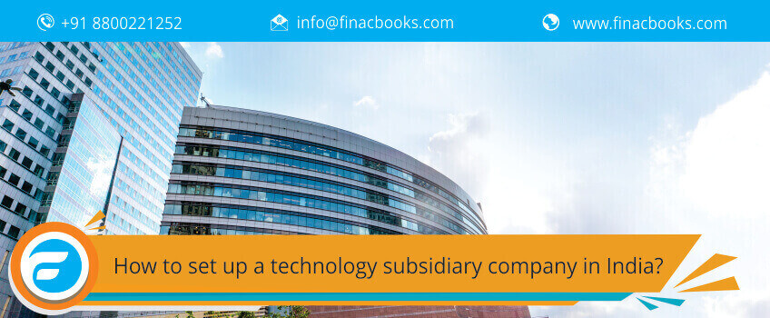 How to Set up a Technology Subsidiary Company in India?